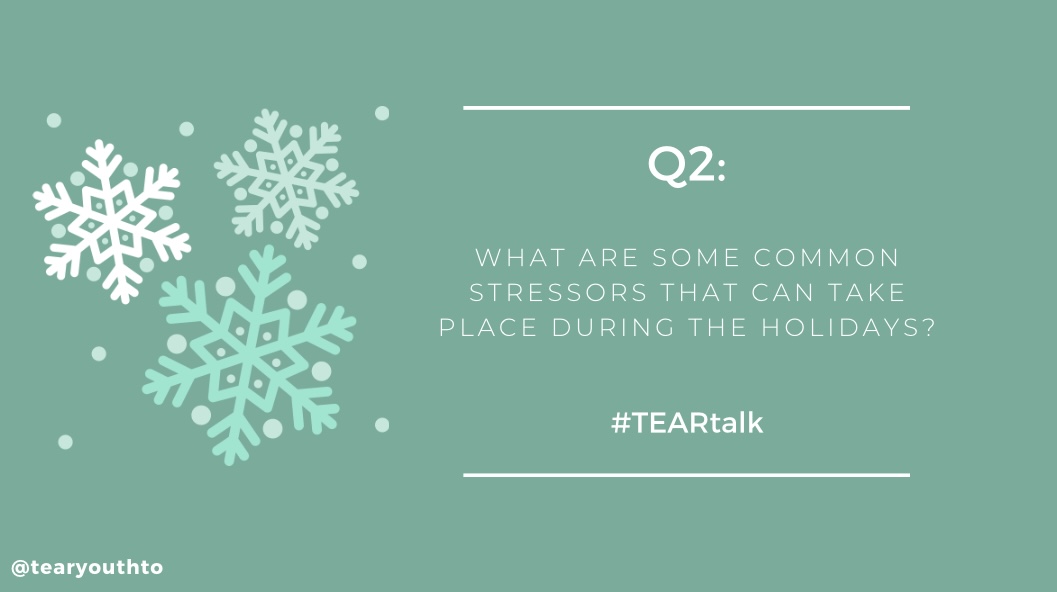 TearYouthTO's tweet photo. Q2: What are some common stressors that can take place during the holidays?
#TEARtalk https://t.co/FuAl82BsTq