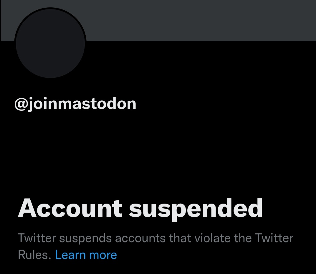 Twitter has shut down the official Mastodon account, which had about 175,000 followers: twitter.com/JoinMastodon Its bio used to say: 'At Mastodon, we present a vision of social media that cannot be bought and owned by any billionaire.'
