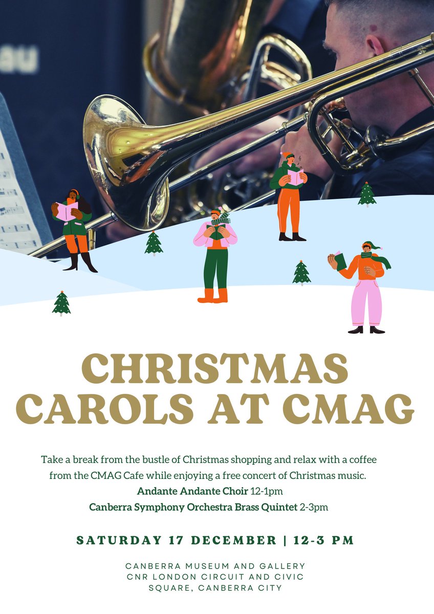 Free Christmas Concert
Join the Andante Andante choir with Christmas Carols and Abba songs from 12–1pm and jingle away with the Canberra Symphony Orchestra Brass Quintet from 2-3pm. Enjoy a coffee at the CMAG Café open from 11.30am. Make CMAG part of your Free Civic Experience