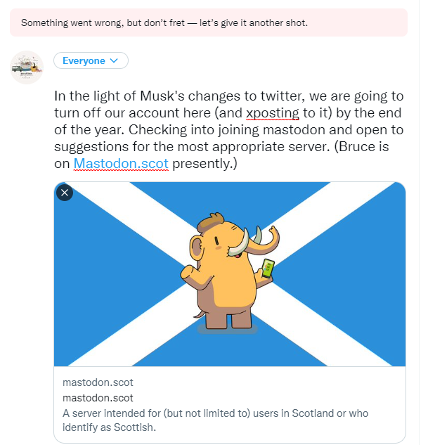 In the light of Musk's changes to twitter, we are going to turn off our account here (and xposting to it) by the end of the year. Checking into joining mastodon and open to suggestions for the most appropriate server. NB twitter blocked original tweet for linking to Mastodon.