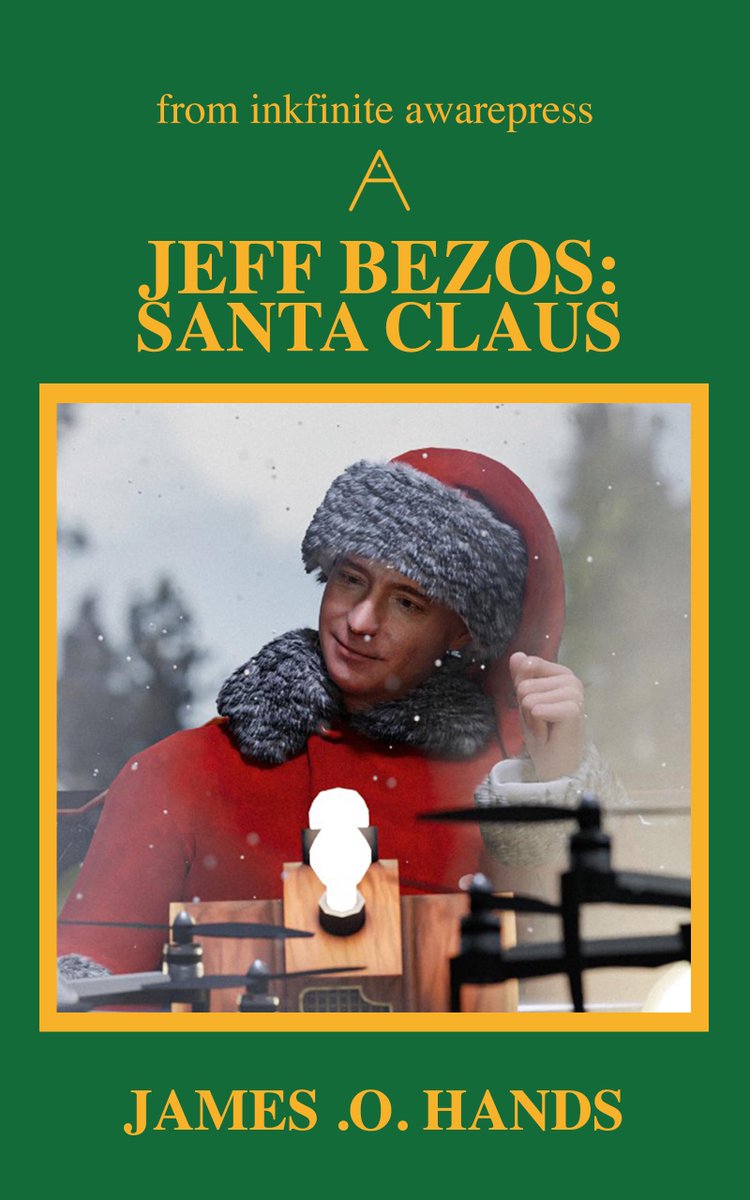 JamesOHands's tweet photo. Check out my new book '@JeffBezos: Santa Claus' — available on Amazon! https://t.co/4MZvM2ZMLq #jeffbezos #santaclaus #christmas #Amazon #BlueOrigin https://t.co/c7VC1ATHAS