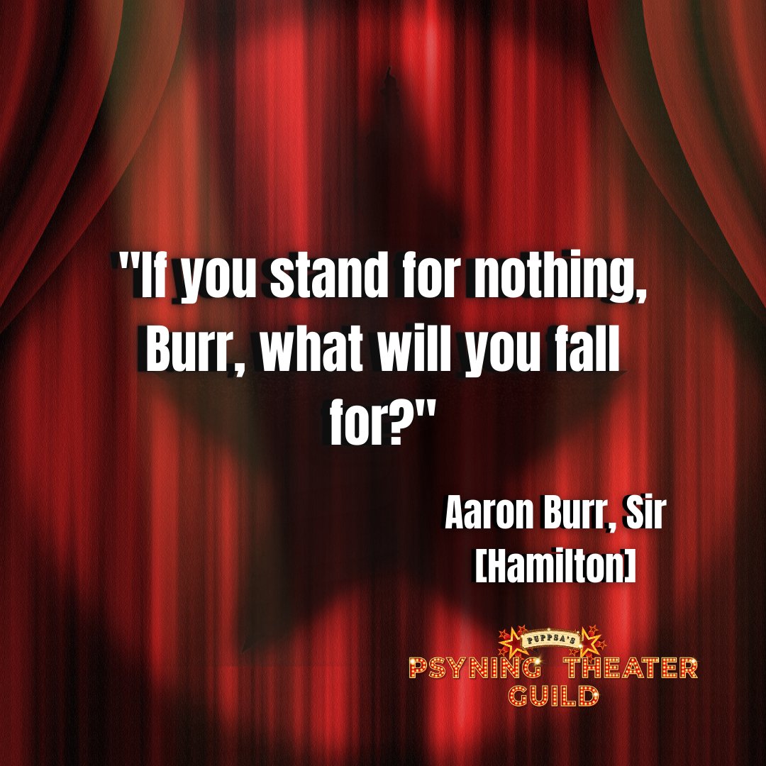 PsyningTG's tweet photo. [ 007 - Psyning Daily ] 

"If you stand for nothing, Burr, what will you fall for?"

- Aaron Burr, Sir [Hamilton] https://t.co/AmHuW0XikT