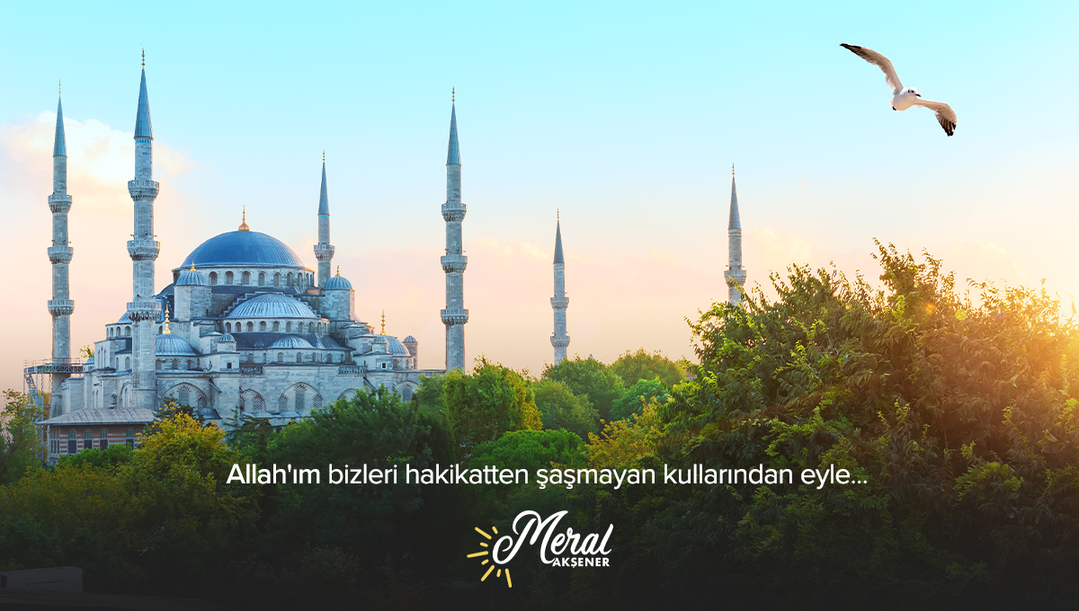 Allah'ım bizleri hakikatten şaşmayan kullarından eyle…
#HayırlıCumalar