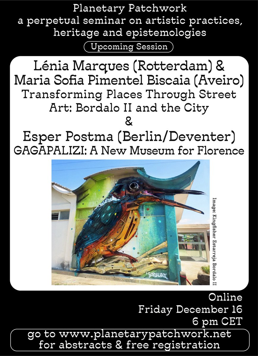 TODAY! <a href="/PlanetaryPatchw/">Planetary Patchwork</a> session with 
<a href="/leniamarques/">Lenia Marques</a> &amp; #MariaSofiaPimentelBiscaia on Transforming Places Through #StreetArt: #BordaloII and the City &amp; #EsperPostma on GAGAPALIZI: A New Museum for Florence

Dec 16, 6 pm CET, free registration, all welcome!

planetarypatchwork.net/sessions/lenia…