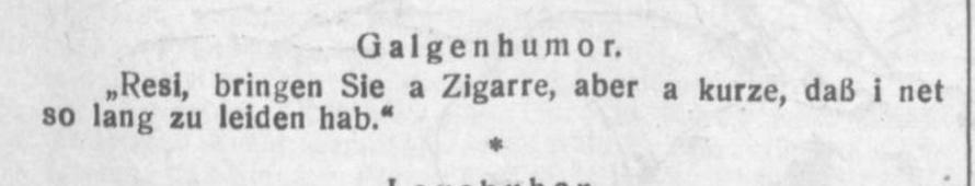 Here is a surprise. After months of searching, I have at last found something funny in a German #Trenchjournal ;-) .A nice piece of Gallows humour - or GalgenHumour , from the Fieldzei Tung der 4 Armee, 13 September 1918.