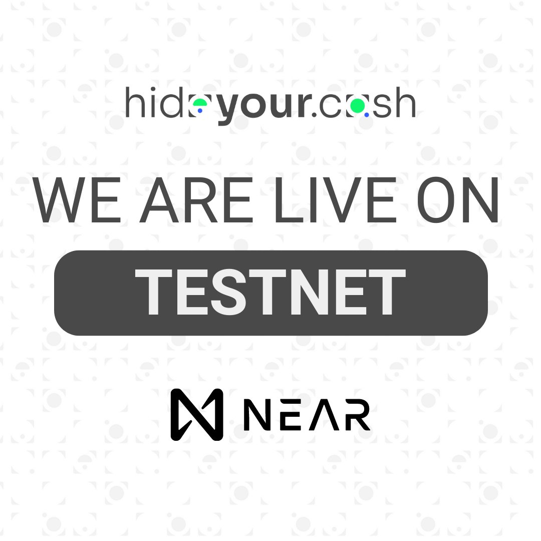 WE'RE THRILLED TO ANNOUNCE THAT WE'RE LIVE ON TESTNET!

Go to hideyour.cash, see the tutorial, test the platform and tell us what you think!

We're excited to hear the initial feedbacks from the <a href="/NEARProtocol/">NEAR Protocol</a>  Community!