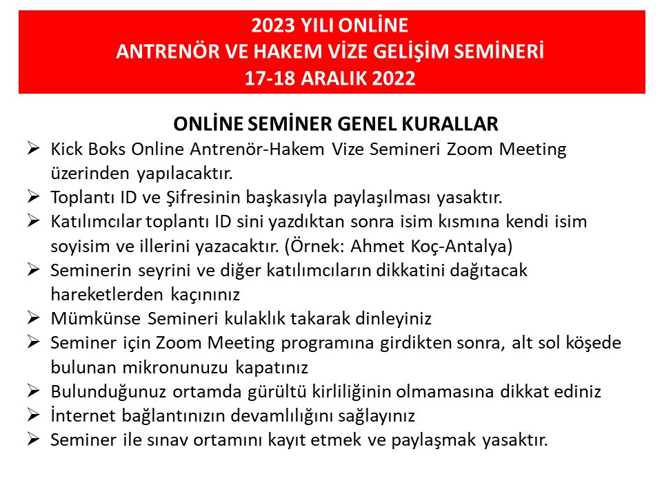 2023 Yılı Online Kick Boks Antrenör ve Hakem Semineri 17-18 Aralık 2022 tarihlerinde yapılacaktır. Hayırlı olsun.