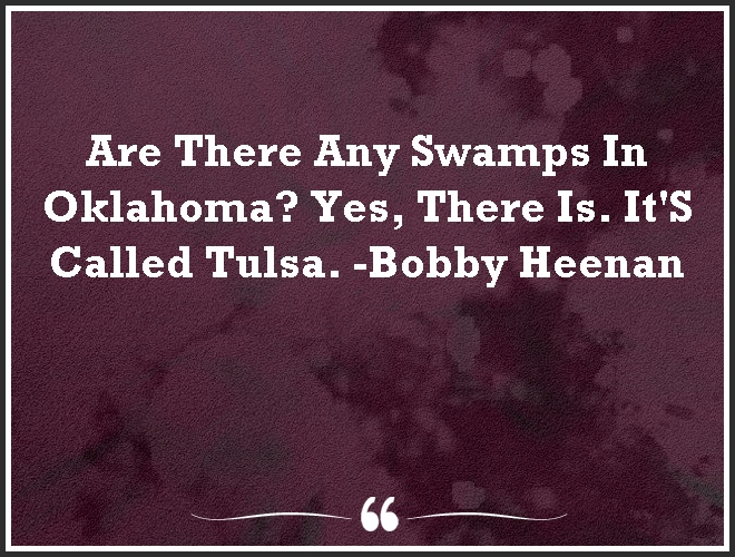 ashvikaaa's tweet photo. Are There Any Swamps In #Oklahoma? Yes, There Is. It'S Called Tulsa.

#quoteoftheday #quote https://t.co/1eyByOgbAA