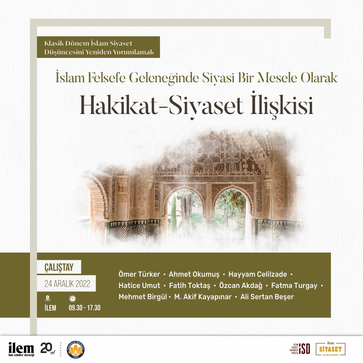 🔴 "İslam Felsefe Geleneğinde Siyasi Bir Mesele Olarak Hakikat-Siyaset İlişkisi"

Davetlisiniz!

Çalıştayda İslam felsefe geleneğinde hakikat bilgisi ile siyaset arasında nasıl bir irtibat kurulduğu Platon'dan itibaren ele alınacak.

🗓️ 24 Aralık 2022
⏰ 09.30 - 17.30
📍 İLEM
