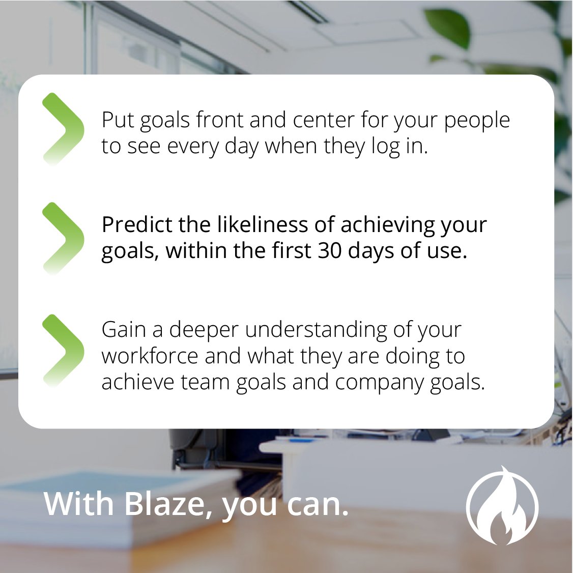 blaze_canada's tweet photo. Predict how likely it is to achieve your goals, within the first 30 days of using Blaze. Data collection starts on day 1 so that you can quickly begin to see your #peopledata in real time. 

#businessintelligence #employeeengagement #gamification #businesstech #employeeplatform https://t.co/MJQhMVd0bk