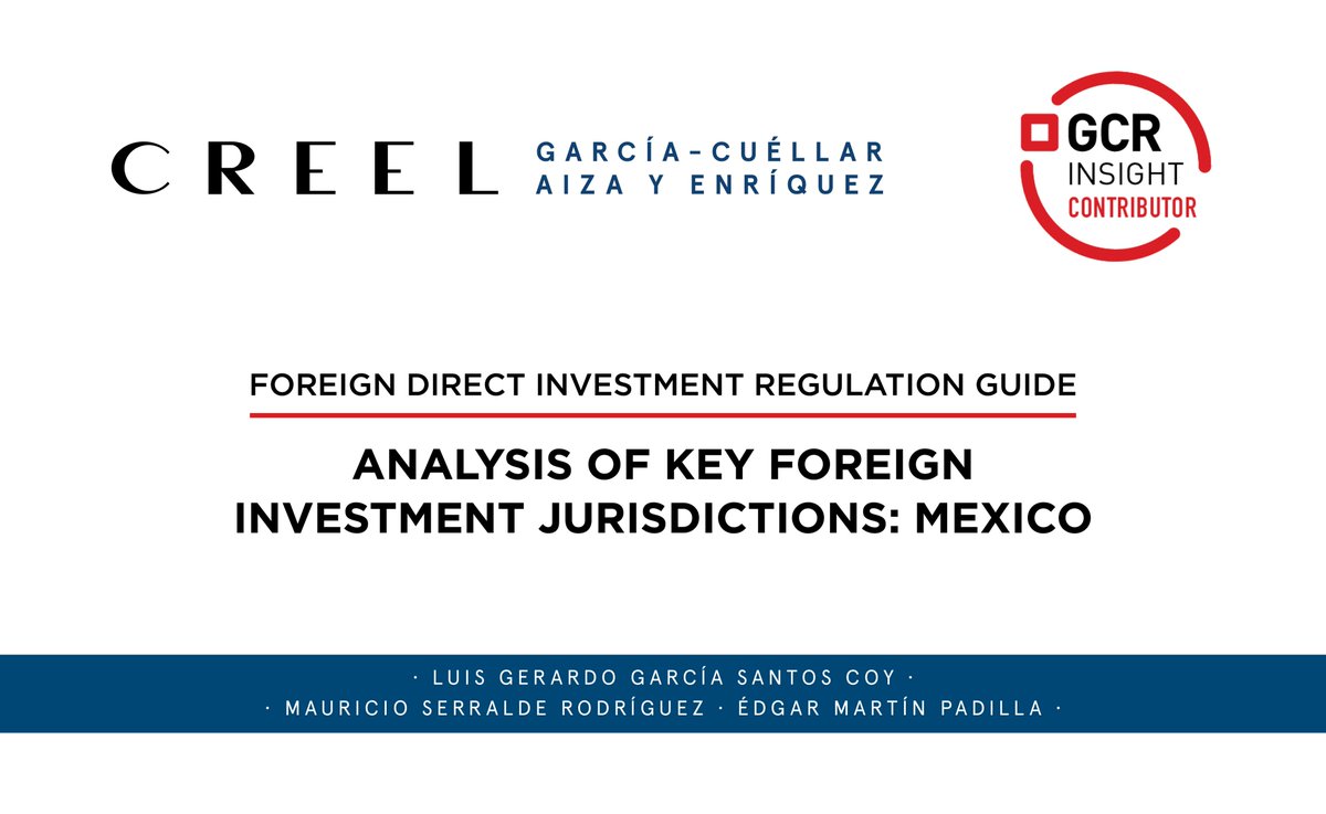 creelmx's tweet image. bit.ly/3HITBpp Partners Luis Gerardo Garcia Santos Coy &amp;amp; Mauricio Serralde, and associate Édgar Martín with the Analysis of Key Foreign Investment Jurisdictions: Mexico chapter in the Foreign Direct Investment Regulation Guide edited by Global Competition Review.
