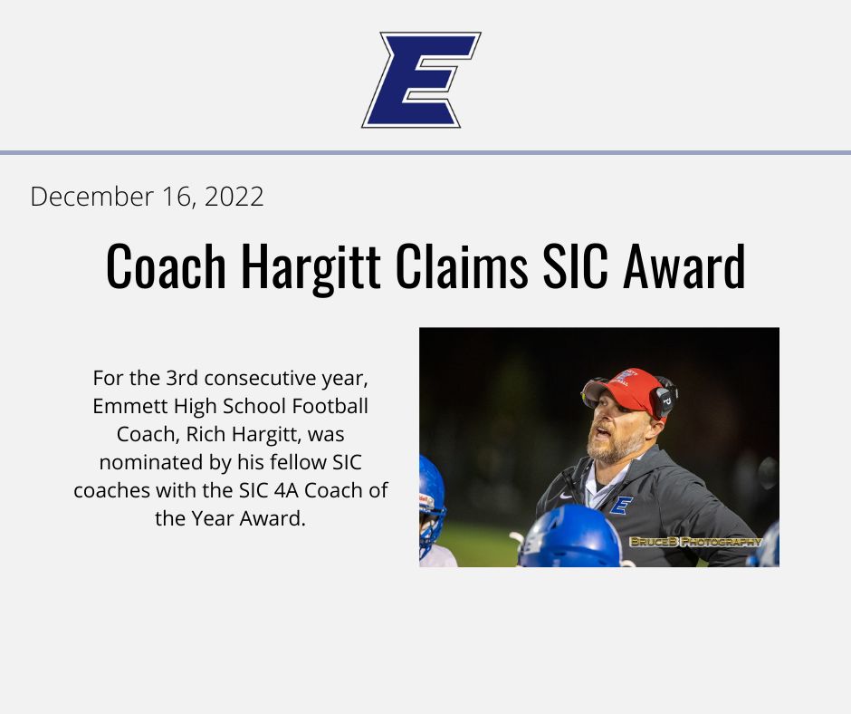 Last month, Emmett High School Football Coach, Rich Hargitt, was nominated by his fellow SIC coaches for the SIC 4A Coach of the Year Award - for the 3rd consecutive year.