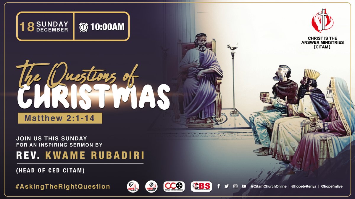 CITAMKE's tweet photo. Welcome to our CITAM Broadcast Service (CBS) Sunday Family Service on 18th December 2022 from 10am.  Rev. @KwameRubadiri, will speak on: The Questions of Christmas.  We will be on @HopeTV_KE, @CITAMOnline  , and @HopeFMLive  #AskingTheRightQuestion https://t.co/bxgIZcO8dt