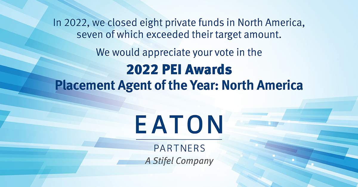 Your support matters to our team! Cast your vote for Eaton Partners today for the <a href="/PEI_news/">Private Equity International</a> 2022 Awards. Eaton is vying for the top spot for Placement Agent of the Year: North America. Vote here: privateequityinternational.com/voting-is-now-…
