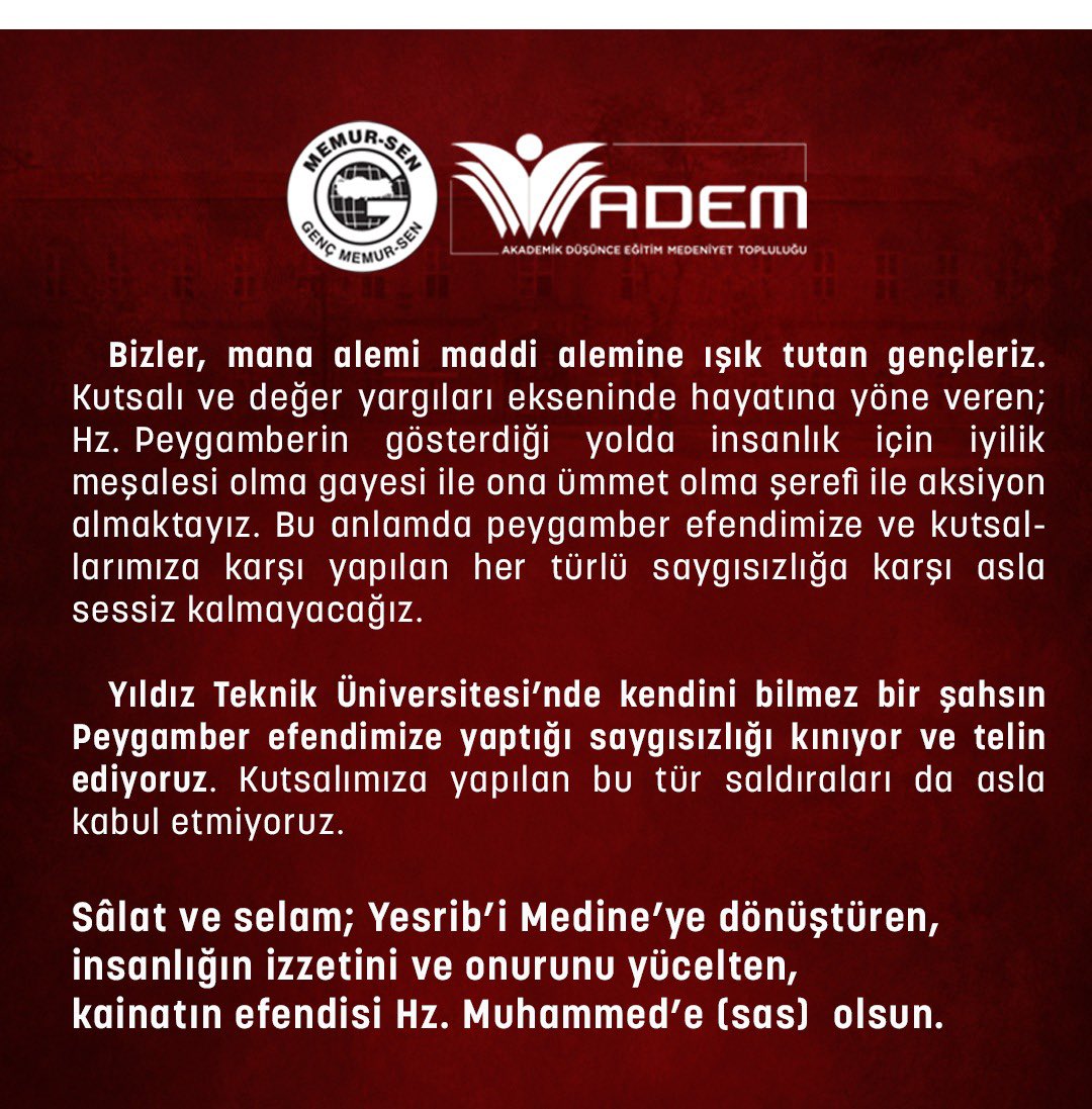 Yıldız Teknik Üniversitesi’nde kendini bilmez bir şahsın Peygamber efendimize yaptığı saygısızlığı kınıyor ve telin ediyoruz. 

Sâlat ve selam; Yesrib’i Medine’ye dönüştüren,
insanlığın izzetini ve onurunu yücelten, kainatın efendisi Hz. Muhammed’e (sas)  olsun.