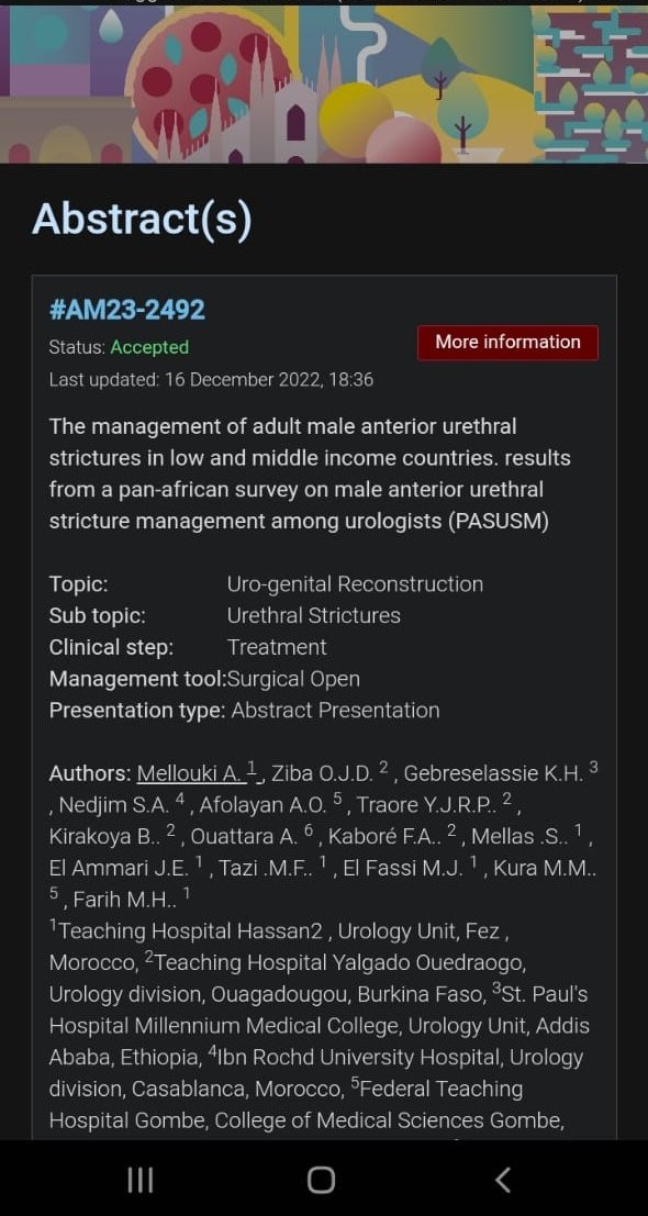 So happy our work on male anterior stricture has been accepted and will be presented at the next European Urological Association Congress #EAU2023
Many Thanks to all the team for hardwork
<a href="/Uroweb/">European Association of Urology (EAU)</a> @EUREP22 <a href="/MellasSoufiane/">Soufiane MELLAS</a> <a href="/ouima2025/">Dr Ziba Ouima Justin Dieudonné ||Ouima2025</a> <a href="/AbouelfadelZin/">Zin Abouelfadel</a> <a href="/michael_kaleab/">Kaleab H Gebreselassie (MD, FCS-ECSA)</a> <a href="/AMUrologie/">Association Marocaine d'Urologie (AMU)</a>
