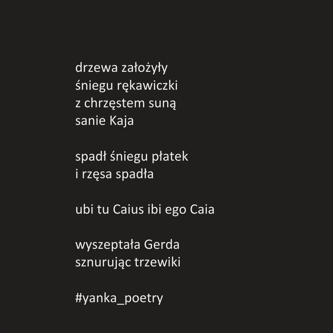PoetryYanka's tweet photo. drzewa założyły
śniegu rękawiczki
z chrzęstem suną
sanie Kaja

spadł śniegu płatek
i rzęsa spadła

ubi tu Caius ibi ego Caia

wyszeptała Gerda
sznurując trzewiki
____________________________________
#yanka_poetry #Caius #Caia #Kaj #Gerda #grudzień2022 #december2022 https://t.co/wlAnvQdCZU