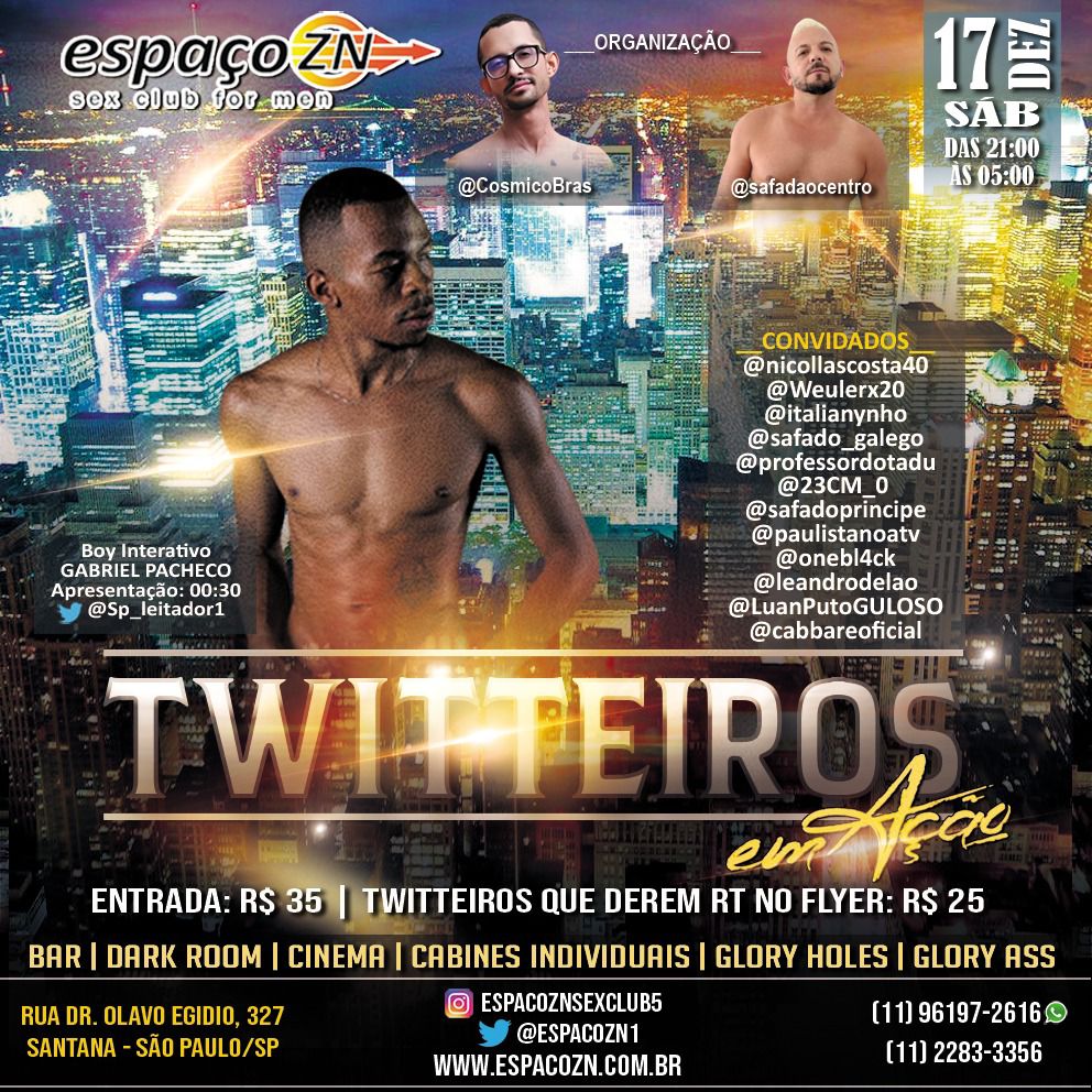 SE LIGA MEUS DELICIAS! AMANHÃ TEM MAIS UM ENCONTRO REAL E OFICIAL DOS TWITTEIROS AQUI NO ESPAÇO COM A ORGANIZAÇÃO DO @COSMICOBRASS E @SAFADAOCENTRO O BOY INTERATIVO DA NOITE SERÁ O @SP_LEITADOR1
E MAIS DE 15 FODÕES AQUI DO TWITTER!

BORA????