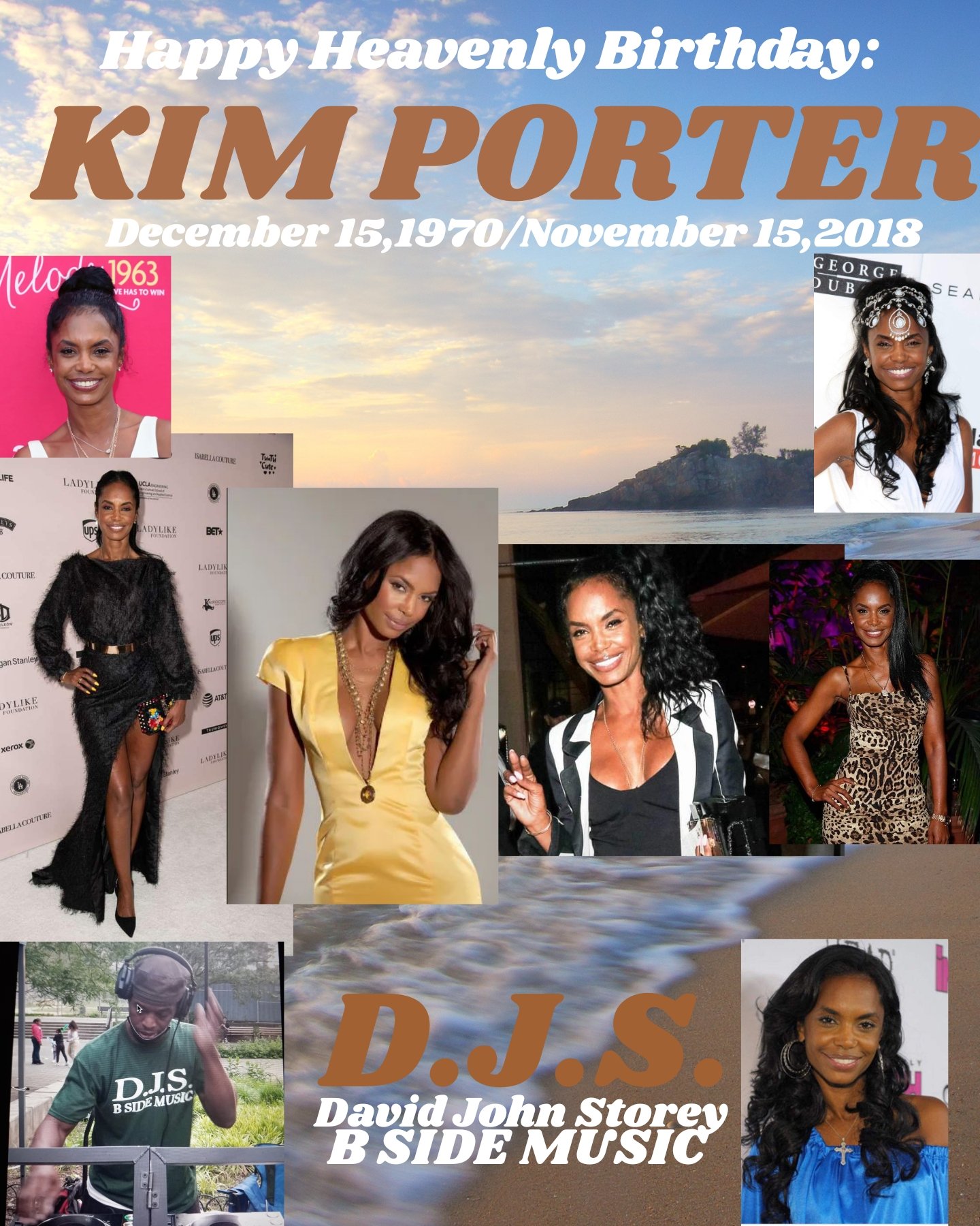 I(D.J.S.)\"B SIDE\" taking time to say Happy Heavenly Birthday to \"KIM PORTER\". 