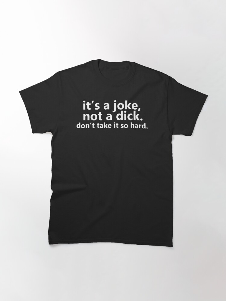 It's a joke, not a dick. Don't take it so hard.
Buy now : 
redbubble.com/i/t-shirt/it-s…
..
#Christmas #ChristmasJumperDay #tshirt #Gifted #joker #sarcastic