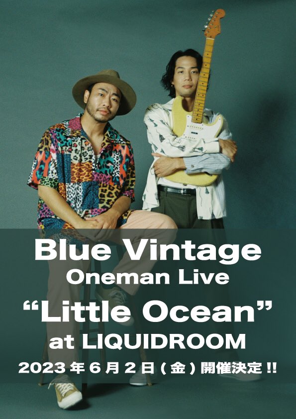 _BlueVintage_'s tweet photo. /
リキッドワンマン開催決定🎉
\
Blue Vintage LIVE 2023 ~Little Ocean~
日程:2023/6/2(金)
時間:Open 17:30 / Start 18:30
会場:恵比寿・LIQUIDROOM
チケット:¥5,000 (+1 Drink)
席種:オールスタンディング
【ファンクラブ会員限定先行受付中】
会員登録URL:https://t.co/6OwgUPEe9I https://t.co/RjCIsaCbQY
