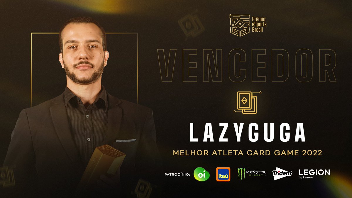 Não teve jeito: O deck do <a href="/lazyguga/">Lazyguga</a> foi imparável esse ano! Parabéns LazyGuga pelo troféu de Melhor Atleta de Card Game! 

#PremioeSportsBR