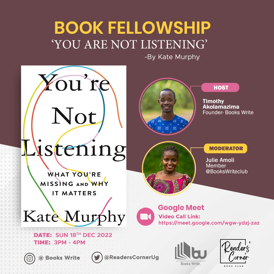 ReadersCornerUg's tweet photo. Join us tommorow Sun 18th Dec 2022 from 3pm to 4pm for our Virtual Book Fellowship on "You are not listening by Kate Murphy". Moderated by @JulieAJoslyn hosted by @TAkolamazima. Join via Google Meet through video call link : https://t.co/PrvuP7Fgxx https://t.co/cpXLAM1yxv