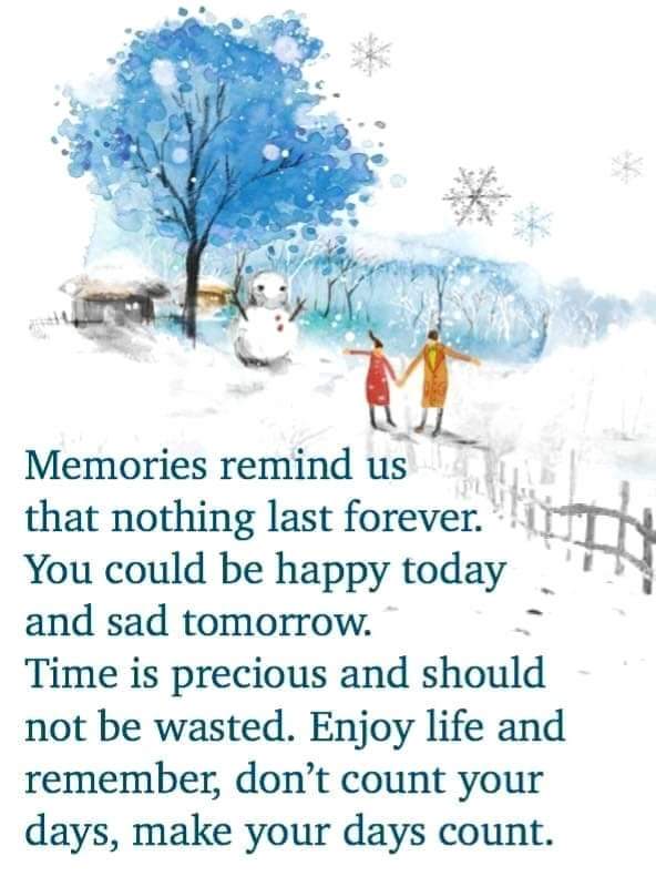 Good morning! 
We don't know what the future holds so make the memories, spend time with people you love, do the things you enjoy - make every day count. ❤️❤️❤️