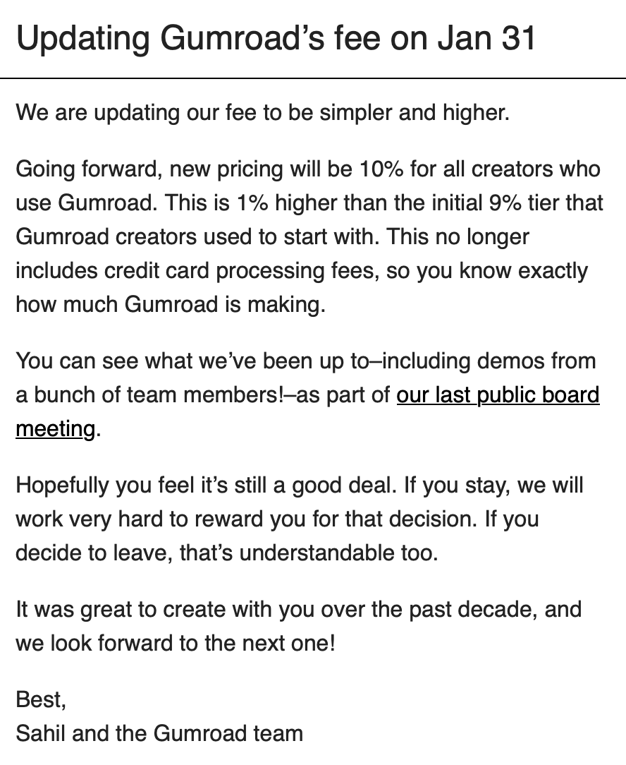 Why Gumroad's fee update email is bad.

🔹Partial &amp; biased comparison with existing pricing even though customers know better
🔹52min video to maybe understand why the pricing is changing
🔹No empathy for existing customers