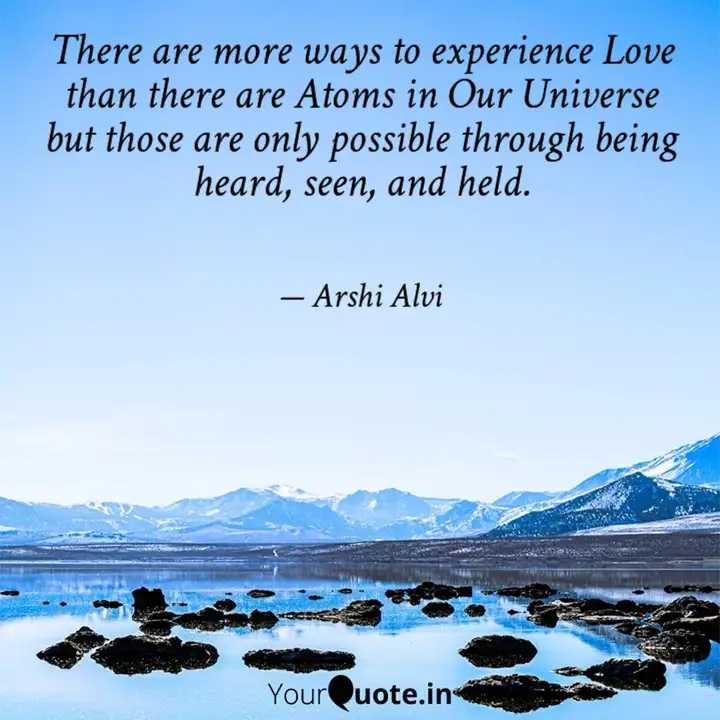 Arshi7Khan's tweet image. There are more ways to experience #Love than there are Atoms in Our Universe but those are only possible through being heard, seen, and held._Arshi Alvi 

#QuoteUnquote 
#quote
#LoveSigns 
#writerslift 
#WritingCommmunity