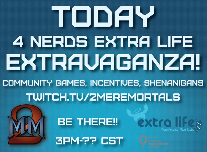 Today today today!!! Lots of great fun. Community games, 4 Nerds Cam™, hot sauce, incentives, stretch goals!! It all starts at 3PM CST at twitch.tv/2meremortals

BE THERE!!