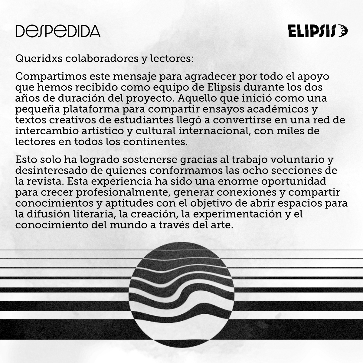 elipsisec's tweet photo. Queridxs colaboradores y lectores: 
Compartimos este mensaje para agradecer por todo el apoyo que hemos recibido como equipo de Elipsis durante los dos años de duración del proyecto. https://t.co/ABu9Speyxt