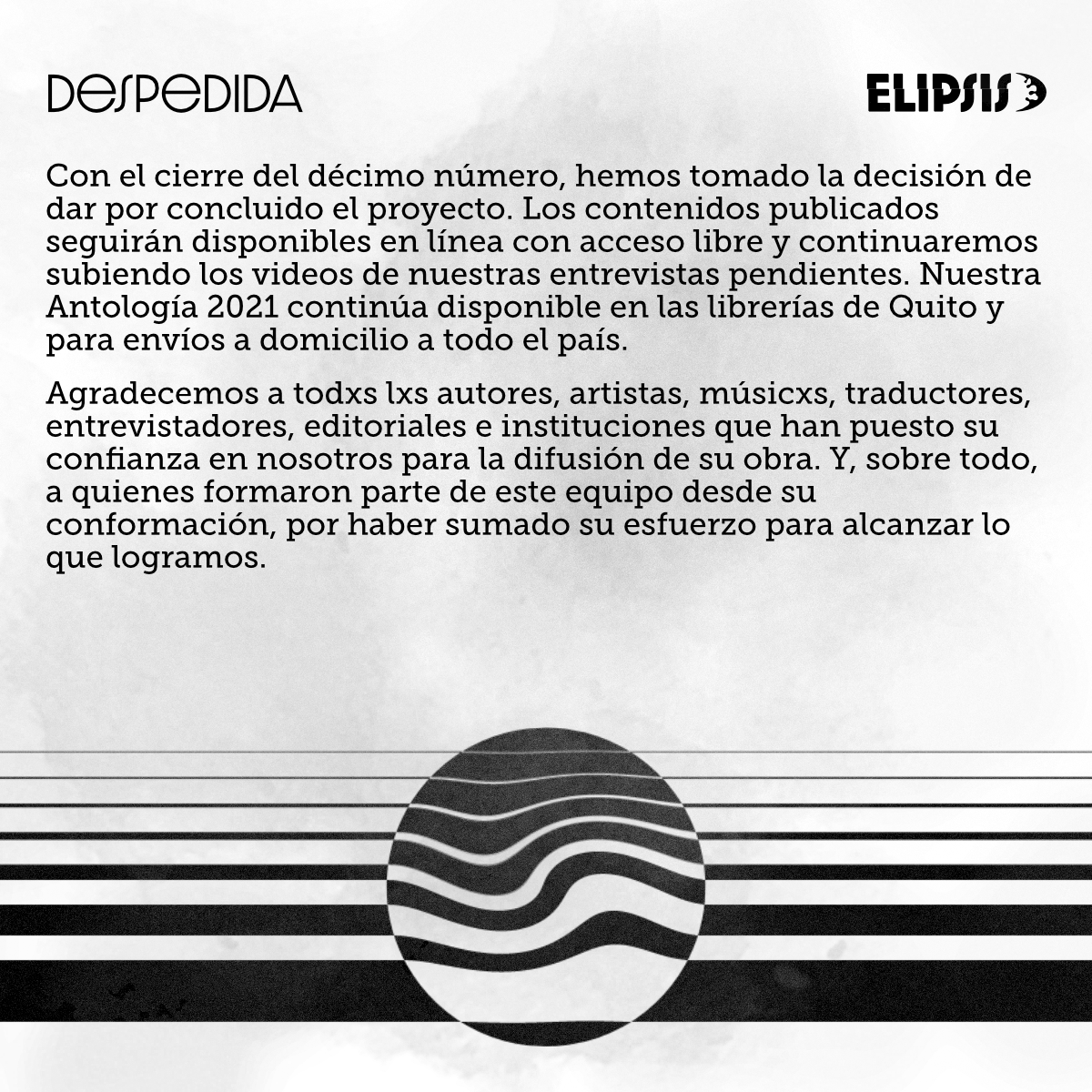 elipsisec's tweet photo. Con el cierre del décimo número, hemos tomado la decisión de dar por concluido el proyecto. Los contenidos publicados seguirán disponibles en línea con acceso libre y continuaremos subiendo los videos de nuestras entrevistas pendientes. https://t.co/l1iLz8seUS