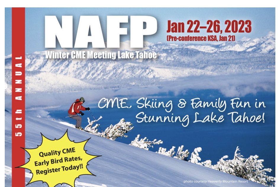 Don’t miss our <a href="/nvafp/">NVAcadFamPhysicians</a> Nevada Academy of Family Physicians CME meeting in Lake Tahoe! Ski in - ski out at south shore Lake Tahoe. Great lineup of topics, lectures, and workshops. Two group KSAs and lots of social activities. We’d love to see you there! ⛷️