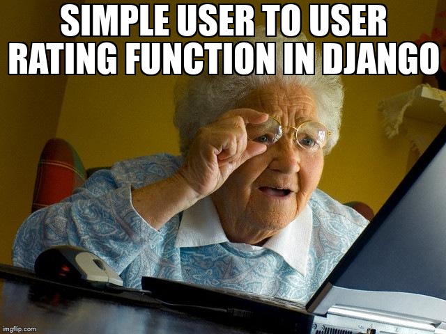 overflow_meme's tweet image. Simple User to User Rating function in Django stackoverflow.com/questions/7480… #djangomodels #django
