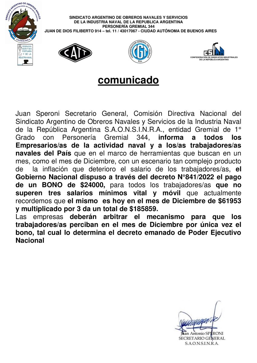 BONO FIN DE AÑO
Juan Speroni Secretario General, Comisión Directiva Nacional del Sindicato Argentino de Obreros Navales y Servicios de la Industria Naval de la República Argentina informa a todos los Empresarios/as de la actividad naval y a los/as trabajadores/as navales del País