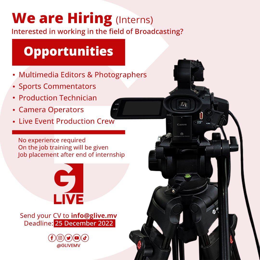 Career opportunities for those interested in the field of broadcasting. Mail your CV to info@glive.mv before 25th of December 2022.