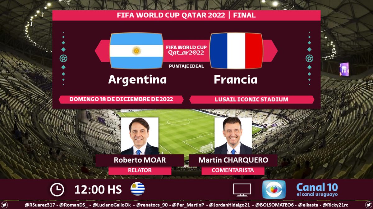 ⚽ #Qatar2022 | 🇦🇷 #Argentina vs. #Francia 🇨🇵
🎙 Relator: @Roberto_Moar   
🎙 Comentarista: @MartinCharquero
📺 @canal10uruguay 🇺🇾
🤳  #MundialEnEl10 - #UruguayEnEl10
Dale RT 🔃