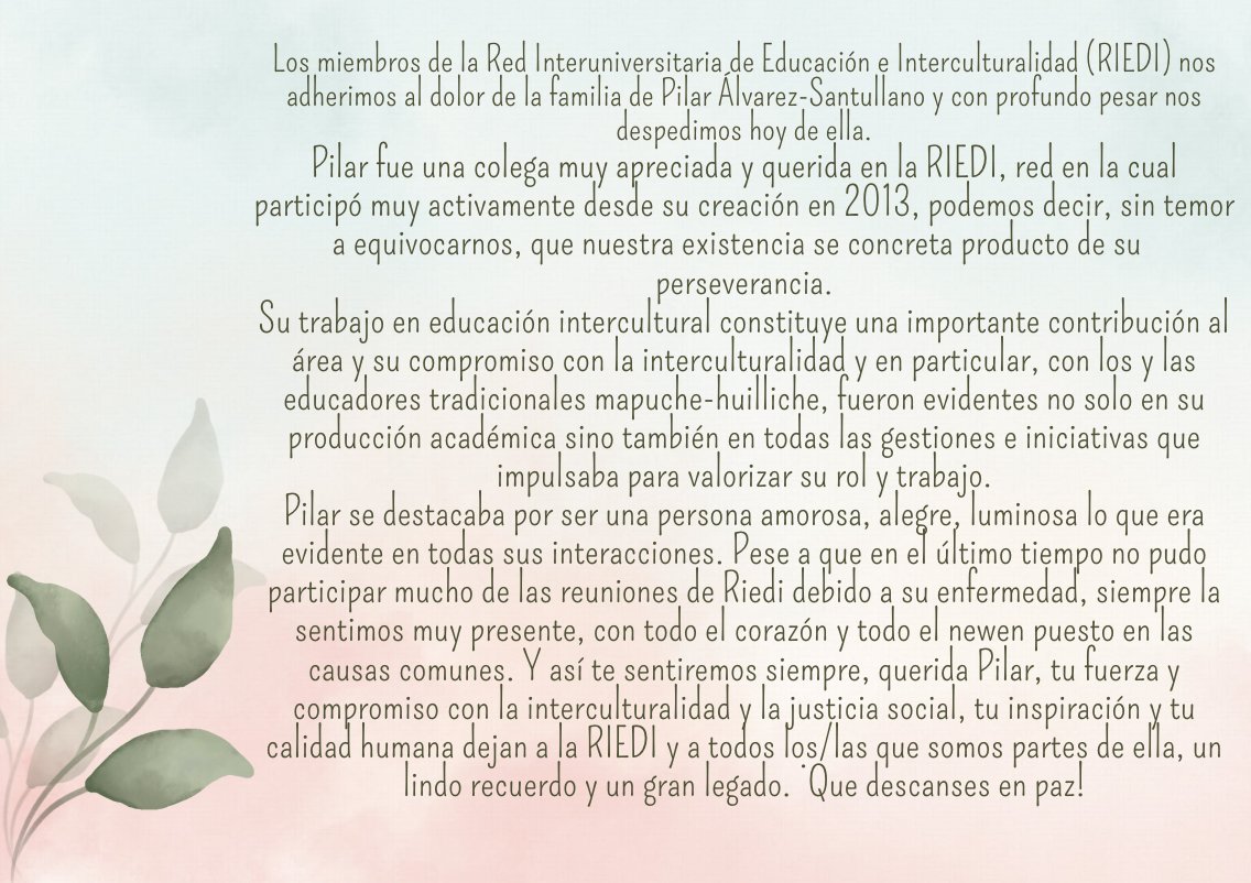 RIEDI19's tweet photo. RiEdi informa el sensible fallecimiento de nuestra socia, Pilar Álvarez-Santullano y adhiere al dolor de familia por su partida. Agradecemos su trabajo, inspiración y contribución al estudio de la interculturalidad. https://t.co/tlERBbb125
