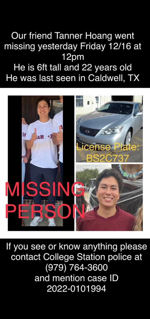 Chief Michael C. Miller (@chiefmillercpd) on Twitter photo #MissingPerson out of <a href="/CSTXPolice/">College Station Police Department</a>. Tanner Hoang left around 11am yesterday 12/16 and got gas in Caldwell at the Shell @ 200 N Green at 12:08pm. Driving 09 silver Lexus 4 dr bearing TX BS2C737. If located, please contact CSPD. #TexasAggie Please share! <a href="/BurlesonCounty/">BurlesonCounty</a> #MissingPerson out of <a href="/CSTXPolice/">College Station Police Department</a>. Tanner Hoang left around 11am yesterday 12/16 and got gas in Caldwell at the Shell @ 200 N Green at 12:08pm. Driving 09 silver Lexus 4 dr bearing TX BS2C737. If located, please contact CSPD. #TexasAggie Please share! <a href="/BurlesonCounty/">BurlesonCounty</a>