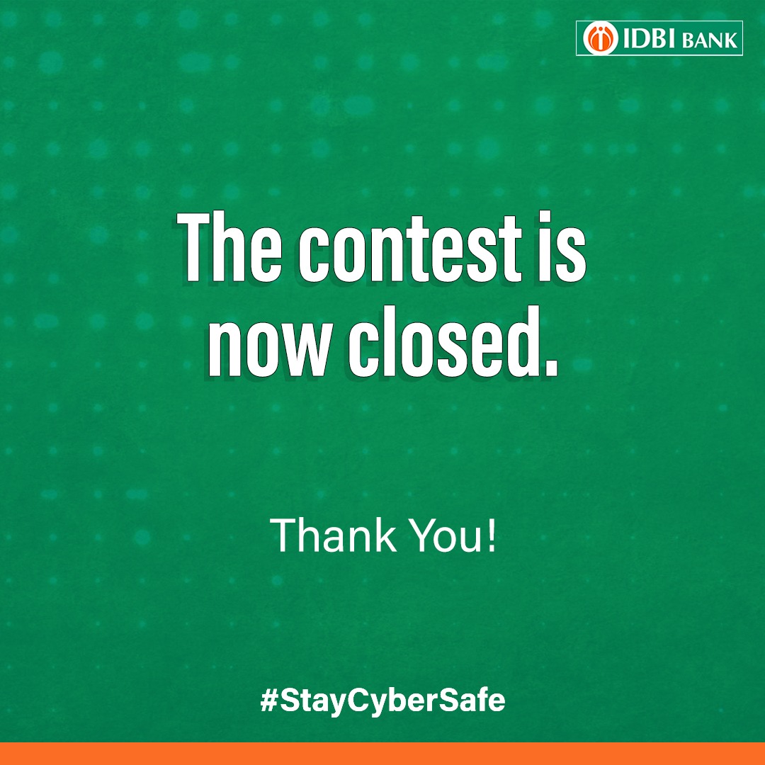 Thank you all for participating. Winners will be announced soon.

#FraudAwarenessSeriesContest #IDBIBank #StayCyberSafe