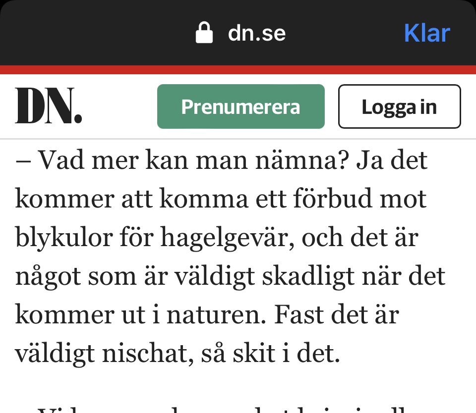 Ursäkta <a href="/RPourmokhtari/">Romina Pourmokhtari</a>?! Är du rätt citerad i DN?

”– Vad mer kan man nämna? Ja det kommer att komma ett förbud mot blykulor för hagelgevär, och det är något som är väldigt skadligt när det kommer ut i naturen. Fast det är väldigt nischat, så skit i det.”
