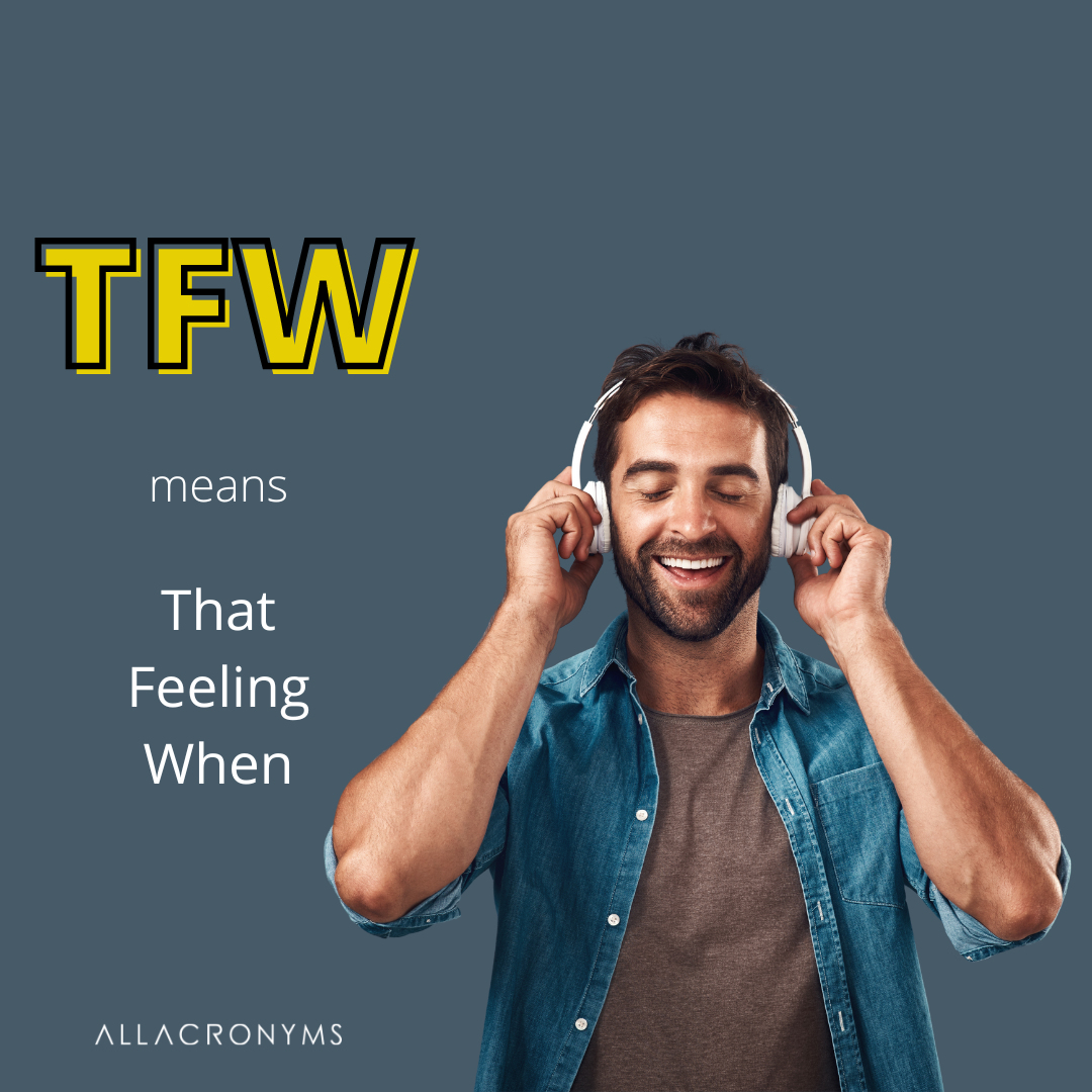AllAcronyms's tweet photo. TFW (That Feeling When) is used on social media to introduce a funny picture that shows someone's feelings or expression in a particular situation.
https://t.co/dWZuYkeXvH
#Abbreviations #Acronyms #CommonAcronyms #Texting https://t.co/AZmfps0RY4
