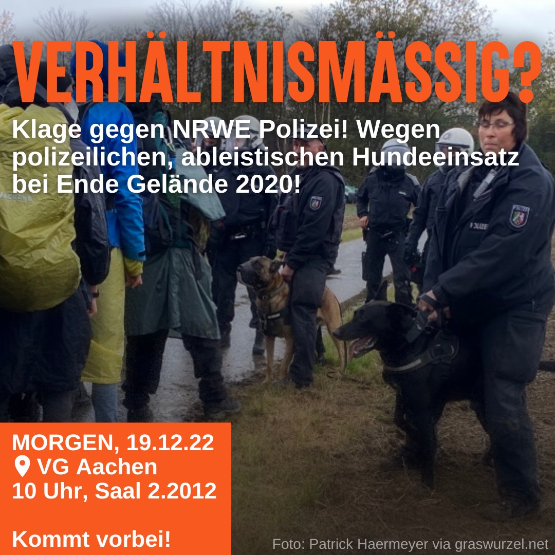 Klage gegen die #NRWE Polizei morgen in #Aachen wegen ableistischer #Polizeigewalt mit Hunden bei der #EndeGelände Aktion 2020!

Verhandelt wird um 10 Uhr am VG in #Aachen in Saal 2.2012! 
Kommt vorbei! @HoernchenCecile <a href="/Ende__Gelaende/">Ende Gelände</a>