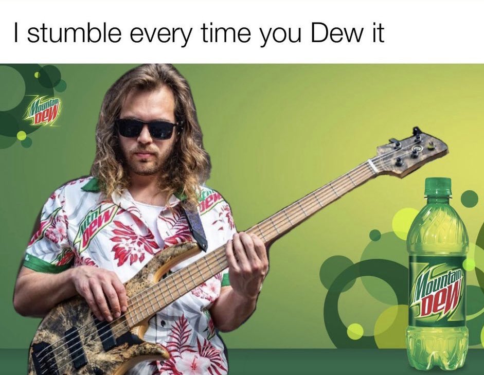 🤣🤣🤣 <a href="/MountainDew/">Mountain Dew®</a>