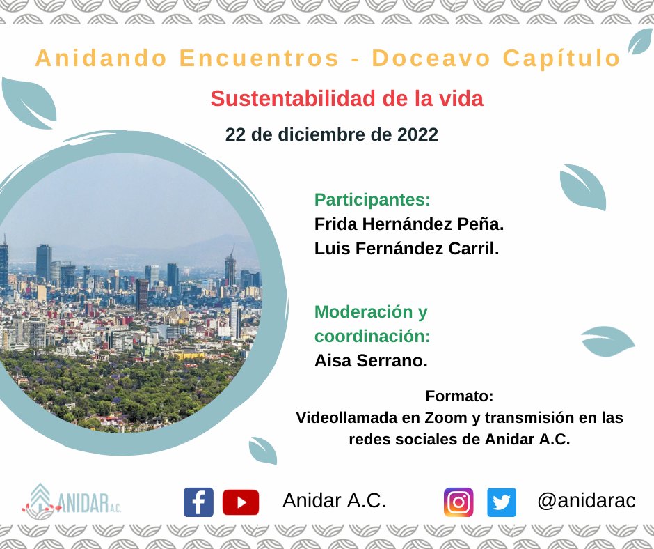 ANIDARAC's tweet photo. Les invitamos al doceavo capítulo de Anidando Encuentros en el que conversaremos y pensaremos con especialistas entorno a la Sustentabilidad de la Vida . https://t.co/9Sxsd8No0C