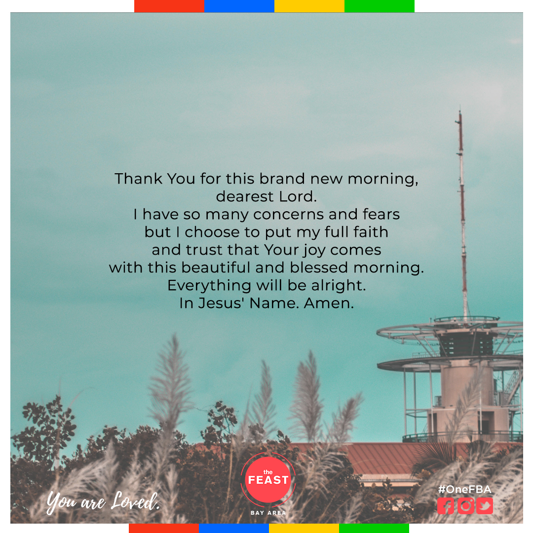 Thank You for this brand new morning, dearest Lord. I have so many concerns and fears but I choose to put my full faith and trust that Your joy comes with this beautiful and blessed morning. Everything will be alright. In Jesus' Name. Amen.

#OneFBA
#YouAreLoved