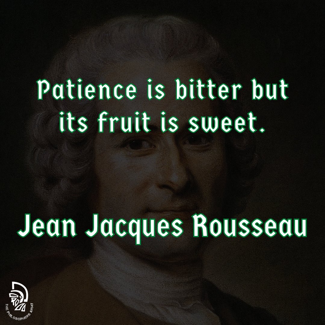 PhilosophyArmy's tweet photo. Patience is something that everyone must develop the palette for.

#PhilosophersArmy #Philosophy #JeanJacquesRousseau #Quote #Patience #PracticePatience https://t.co/WH5WUQrRbG