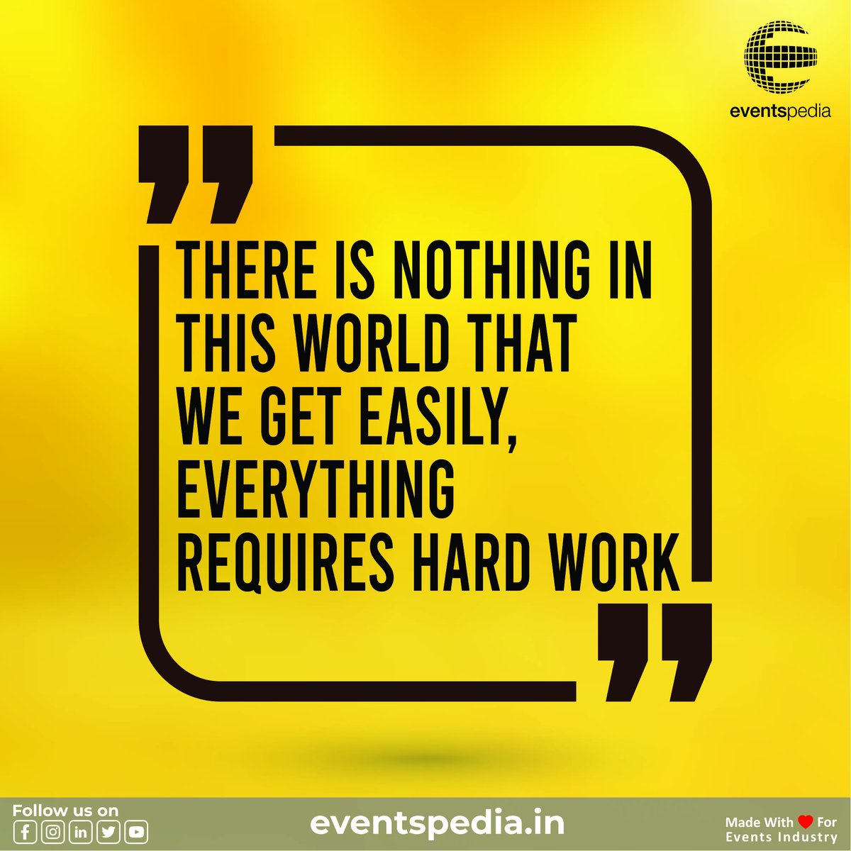 'There Is Nothing In This World That We Get EASILY, Everything Requires HARD WORK'.

Visit us at: eventspedia.in
Connect with us at: support@eventspedia.in

#easily #hardwork #reuqires #eventslife #eventsprofs #eventplanner #eventtrends #eventspediaindia #events