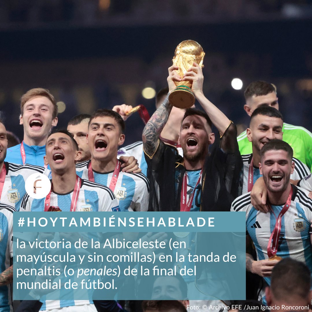 #Hoytambiénsehablade la victoria de la Albiceleste (en mayúscula y sin comillas) en la tanda de penaltis (o «penales») de la final del mundial de fútbol.

🔵 bit.ly/3dv79CW

🔵 bit.ly/2ueSZR4